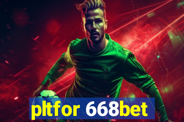 pltfor 668bet